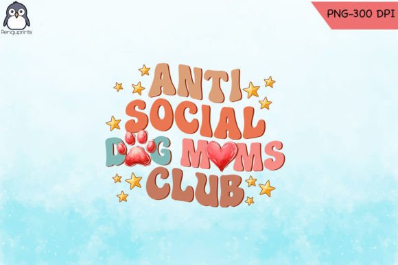 Anti Social Dog Mom Club Sublimation PNG