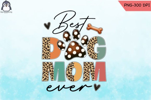 Best Dog Mom Ever Sublimation PNG for Embroidery