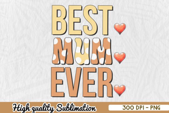 Best Mom Ever: A Heartfelt Mother's Day Design