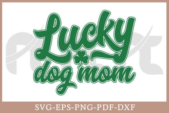 Lucky Dog Mom St. Patrick's Day Gift Shirt