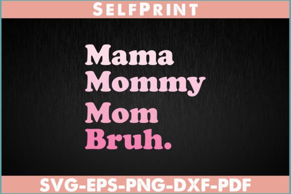 Mama Mommy Mom Bruh Mother's Day Design